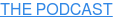 THE PODCAST